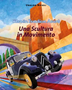 Citro n Traction Avant Una Scultura in Movimento di Ubaldo Nifosi