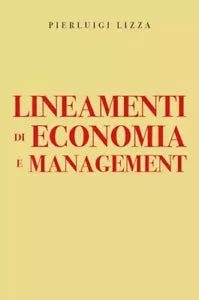 Lineamenti di economia e management di Pierluigi Lizza