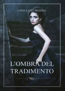 L’ombra del tradimento di Alessia Capellacci, 2017, Youcanprint