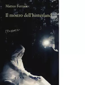 Il mostro dell hinterland di Ferrario Matteo