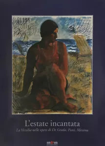L estate incantata La Versilia nelle opere di De Grada