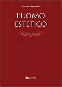 L’uomo estetico di Andrea Bergamini, 2014, Youcanprint