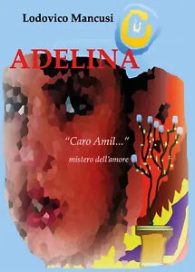 ADELINA lettere di vita e di amore di Lodovico Mancusi, 2018, Youcanprint