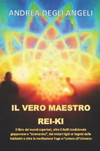 IL VERO MAESTRO REIKI IL LIBRO OLTRE IL REI-KI TRADIZIONALE GIAPPONESE E “SCIAMA