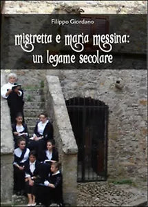 Mistretta e Maria Messina: un legame secolare di Filippo Giordano, 2016