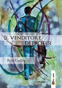 Il venditore di protesi di Rino Carlino, 2019, Youcanprint
