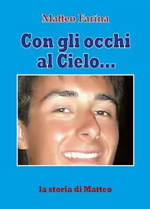 Con gli occhi al cielo... La storia di Matteo, Matteo Farina, 2020, Youcanprin