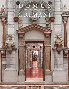 Domus Grimani La collezione di sculture classiche a palazzo dopo quattro secoli