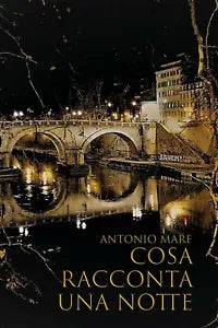 Cosa racconta una notte di Antonio Mare, 2019, Youcanprint