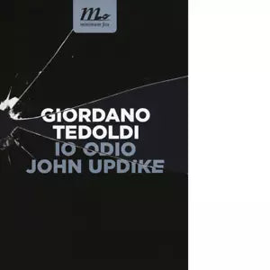 Io odio John Updike di Giordano Tedoldi