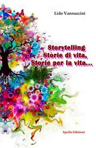 Storytelling, Storie di vita, storie per la vita... di Lido Vannuccini, 2017,