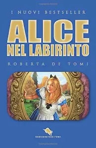 Alice nel labirinto di Roberta De Tomi, 2017, How2