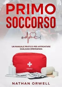 Primo Soccorso Un Manuale Pratico per Affrontare Qualsiasi Emergenza di Nathan