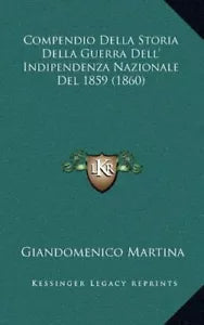 Compendio Della Storia Della Guerra Dell’Indipendenza Nazionale Del 1859 1860