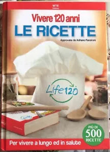 Vivere 120 anni Le ricette di Adriano Panzironi