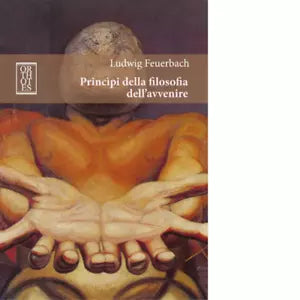 Principi della filosofia dell avvenire di Ludwig Feuerbach