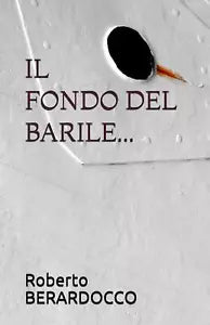 Il Fondo del Barile... di Brando Psicoterapeuta Personale, Roberto Berardocco Al