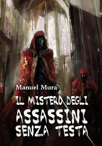 Il mistero degli assassini senza testa di Manuel Mura, 2015, Youcanprint