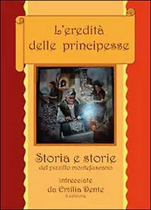 L’eredita delle principesse di Emilia Dente, 2014, Youcanprint