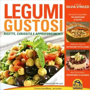Legumi gustosi. Ricette curiosita e approfondimenti di Silvia Strozzi, 2014, M