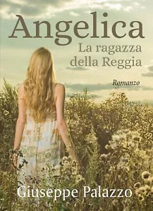 Angelica la ragazza della Reggia di Giuseppe Palazzo, 2020, Youcanprint