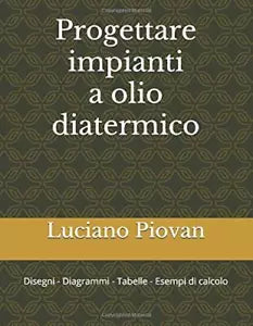 Progettare Impianti a Olio Diatermico Disegni - Diagrammi - Tabelle - Esempi Di