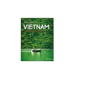 Vietnam. Suggestioni d’Oriente - Silvia Romio, 2016, Goware