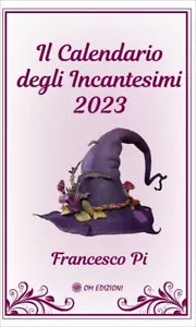 Il Calendario Degli Incantesimi 2023 di Francesco Pi