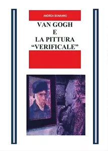 Van Gogh e la pittura Verificale di Andrea Bonanno, 2016, Youcanprint