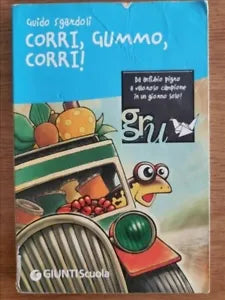 Corri, Gummo, corri! - G. Sgardoli - Giunti - 2008 - AR