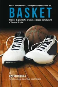 Brucia Velocemente i Grassi per Alte Prestazioni nel Basket