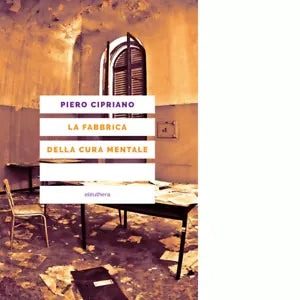 La fabbrica della cura mentale di Piero Cipriano