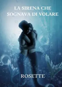 La sirena che sognava di volare di Rosette