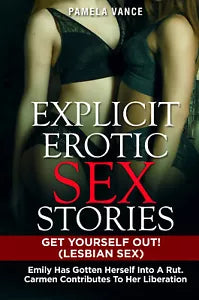 Explicit Erotic Sex Stories GET YOURSELF OUT! di Pamela Vance 2