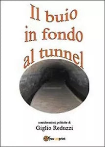 Il buio in fondo al tunnel di Giglio Reduzzi, 2013, Youcanprint