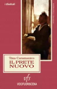IL PRETE NUOVO di Tina Caramanico, 2018, Vocifuoriscena