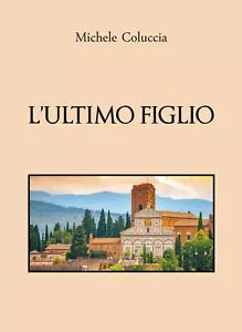 L’ultimo figlio di Michele Coluccia, 2020, Youcanprint