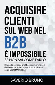 Acquisire clienti sul web nel B2B impossibile