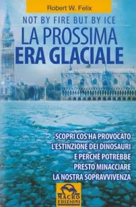 La prossima era glaciale. Not by fire but by ice di Robert W. Felix, 2009, Mac