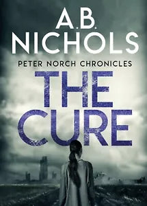 Peter Norch Chronicles - The Cure di A.b. Nichols, 2019, Youcanprint