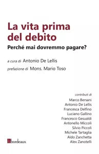 La vita prima del debito Perch mai dovremmo pagare di A De Lellis