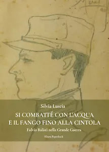 Si combatte con l’acqua e il fango fino alla cintola di Silvia Luscia, 2021, E