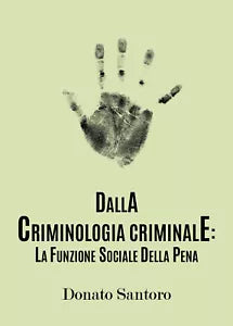 Dalla criminologia criminale: la funzione sociale della pena - Donato Santoro,