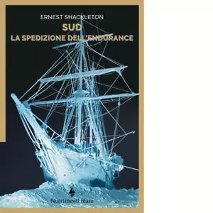 Sud La spedizione dell Endurance di Ernest Shackleton
