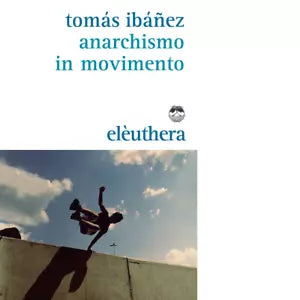 Anarchismo in movimento di Tom s Iba ez