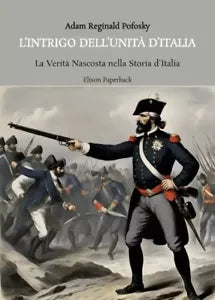 L intrigo dell unit d Italia di Adam Reginald Pofosky