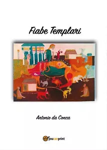 Fiabe Templari di Antonio Da Conca, 2017, Youcanprint