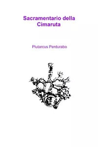 Sacramentario Della Cimaruta di Plutarcus Perdurabo, 2021, Indipendently Publi
