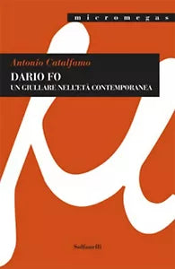 DARIO FO Un giullare nell’eta contemporanea di Antonio Catalfamo, Solfanelli