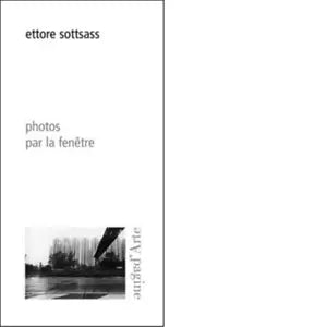 Photos par la fen tre Ediz illustrata di Ettore Sottsass